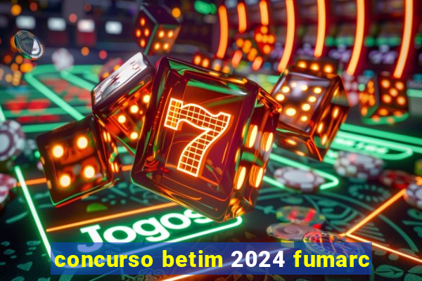 concurso betim 2024 fumarc